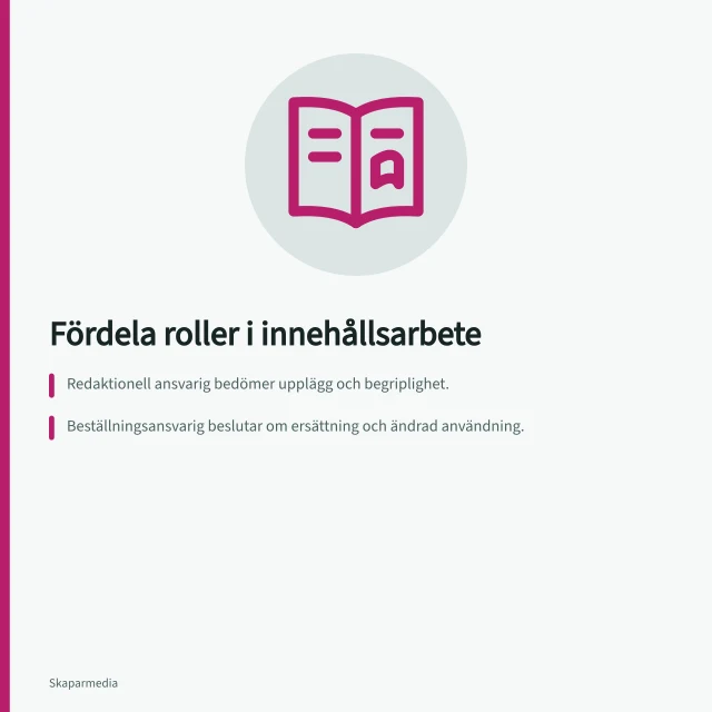 Fördela roller i innehållsarbete: Redaktionell ansvarig bedömer upplägg och begriplighet.; Beställningsansvarig beslutar om ersättning och ändrad användning.; Samordnare ger kreatören ett samlat besked med version och nästa steg. Fördela redaktionella och kommersiella uppgifter