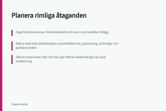 Planera rimliga åtaganden: Ange fasta leveranser, förberedelsetid och vem som beställer tillägg.; Räkna med hela arbetskedjan: produktåtkomst, granskning, ändringar och godkännanden.; Sätt en omprövbar takt och följ upp faktisk arbetsmängd vid varje avstämning. Planera rimliga åtaganden över tid