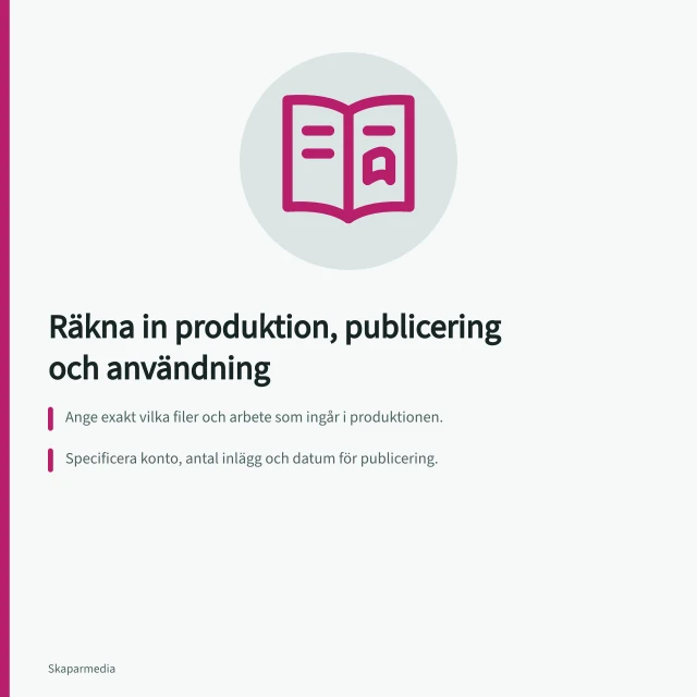 Räkna in produktion, publicering och användning: Ange exakt vilka filer och arbete som ingår i produktionen.; Specificera konto, antal inlägg och datum för publicering.; Beskriv vilka kanaler, ändringar och tidsperioder företaget får använda filerna för. Räkna in produktion, publicering och användningsrätt