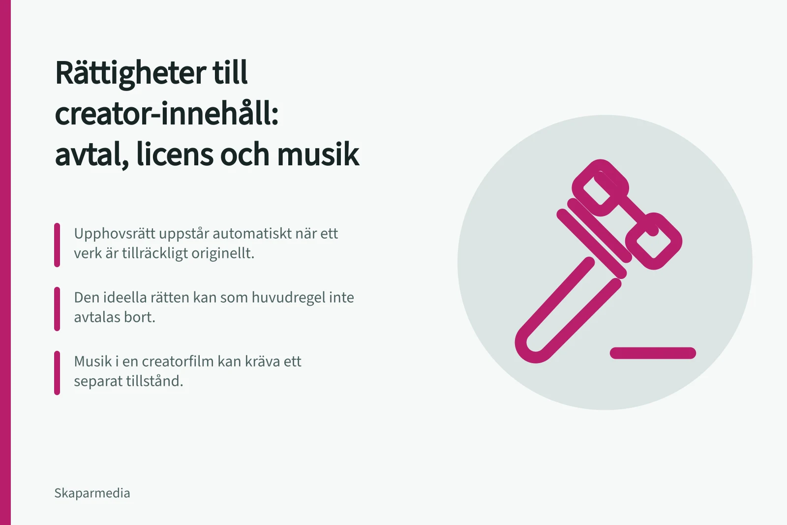 Rättigheter till creator-innehåll: avtal, licens och musik: Upphovsrätt uppstår automatiskt när ett verk är tillräckligt originellt.; Den ideella rätten kan som huvudregel inte avtalas bort.; Musik i en creatorfilm kan kräva ett separat tillstånd.